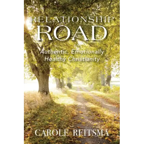 Relationship Road: Authentic, Emotionally Healthy Christianity - Paperback