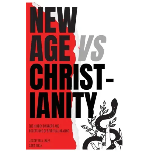 New Age VS Christianity: The Hidden Dangers and Deceptions of Spiritual Healing - Hardcover