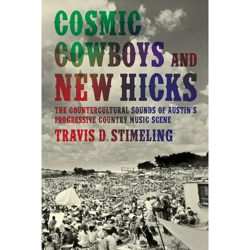Cosmic Cowboys and New Hicks: The Countercultural Sounds of Austin's Progressive Country Music Scene - Paperback