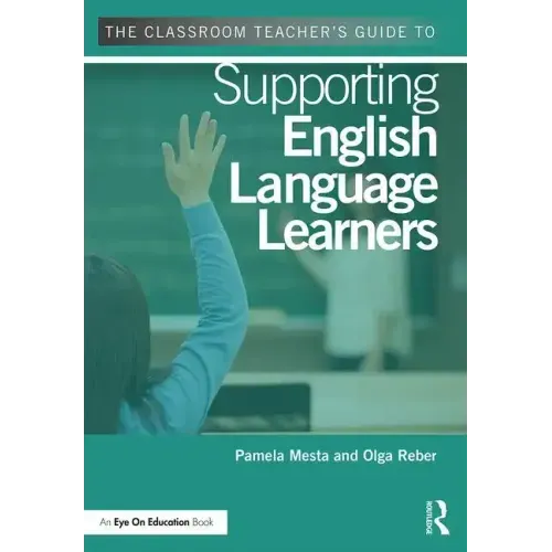 The Classroom Teacher's Guide to Supporting English Language Learners - Paperback