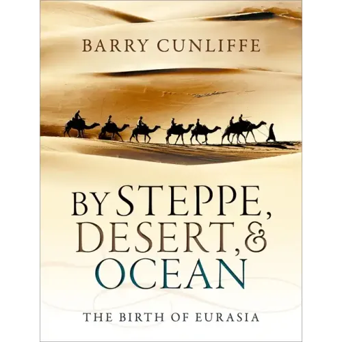 By Steppe, Desert, and Ocean: The Birth of Eurasia - Paperback