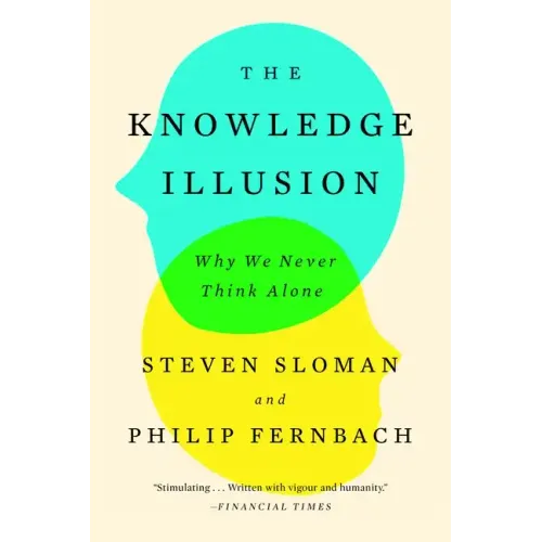The Knowledge Illusion: Why We Never Think Alone - Paperback