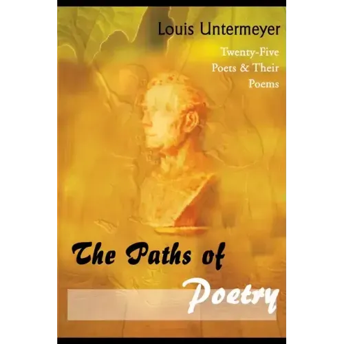The Paths of Poetry: Twenty-Five Poets & Their Poems - Paperback
