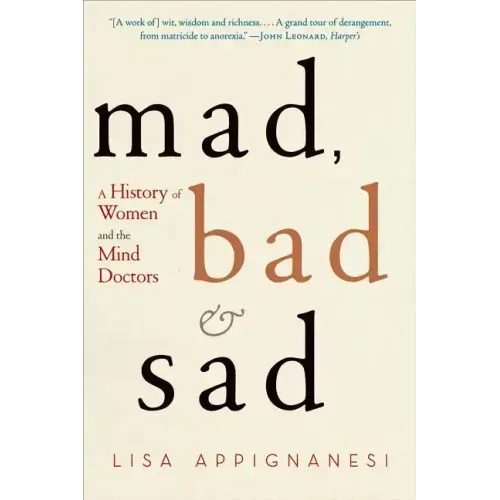 Mad, Bad, and Sad: A History of Women and the Mind Doctors - Paperback
