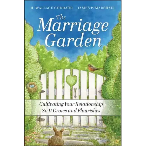 The Marriage Garden: Cultivating Your Relationship So It Grows and Flourishes - Paperback