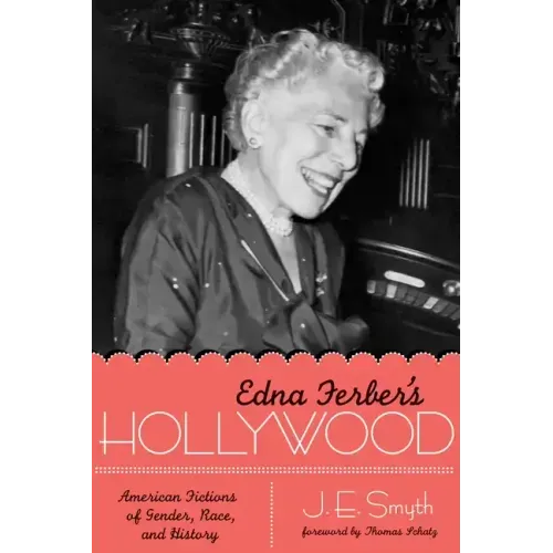 Edna Ferber's Hollywood: American Fictions of Gender, Race, and History - Paperback