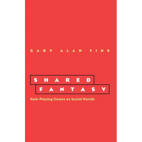 Shared Fantasy: Role Playing Games as Social Worlds - Paperback