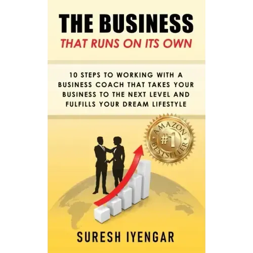 The Business That Runs on Its Own: 10 Steps to Working With a Business Coach That Takes Your Business to The Next Level and Fulfills Your Dream Lifest - Paperback