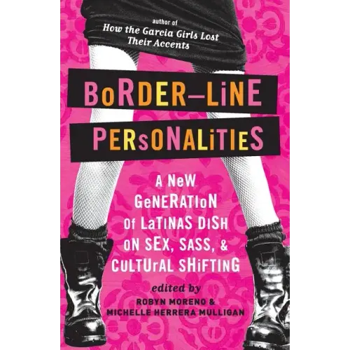 Border-Line Personalities: A New Generation of Latinas Dish on Sex, Sass, and Cultural Shifting - Paperback