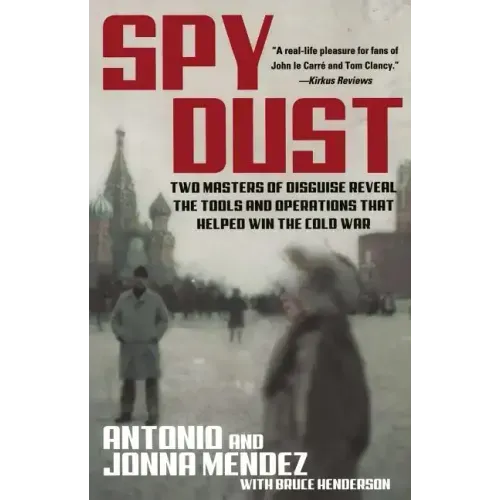 Spy Dust: Two Masters of Disguise Reveal the Tools and Operations That Helped Win the Cold War - Paperback