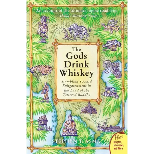 The Gods Drink Whiskey: Stumbling Toward Enlightenment in the Land of the Tattered Buddha - Paperback