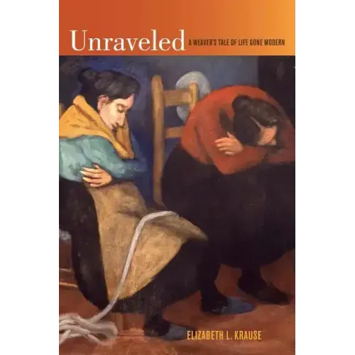 Unraveled: A Weaver's Tale of Life Gone Modern - Paperback