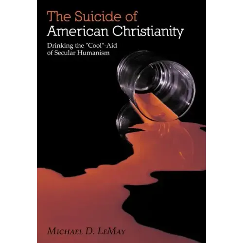 The Suicide of American Christianity: Drinking the 
