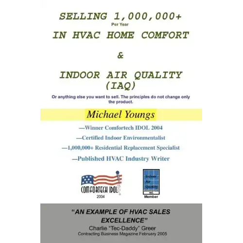 Selling 1,000,000+ Per Year in HVAC Home Comfort & Indoor Air Quality (IAQ): Or anything else you want to sell. The principles do not change only the - Paperback