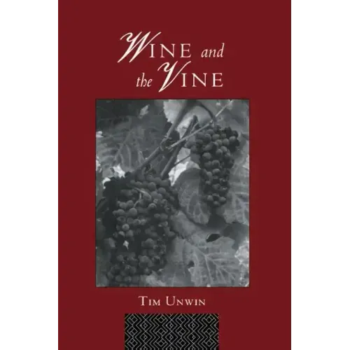 Wine and the Vine: An Historical Geography of Viticulture and the Wine Trade - Paperback