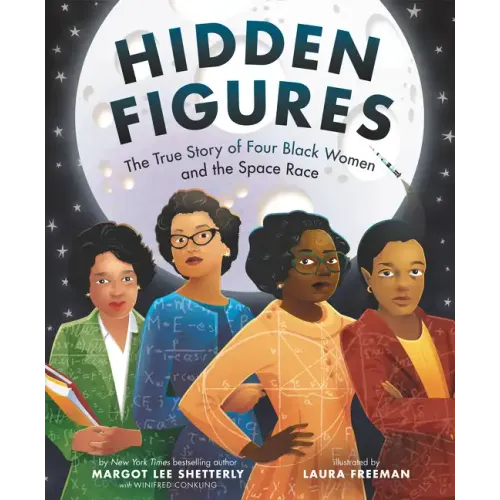 Hidden Figures: The True Story of Four Black Women and the Space Race - Hardcover