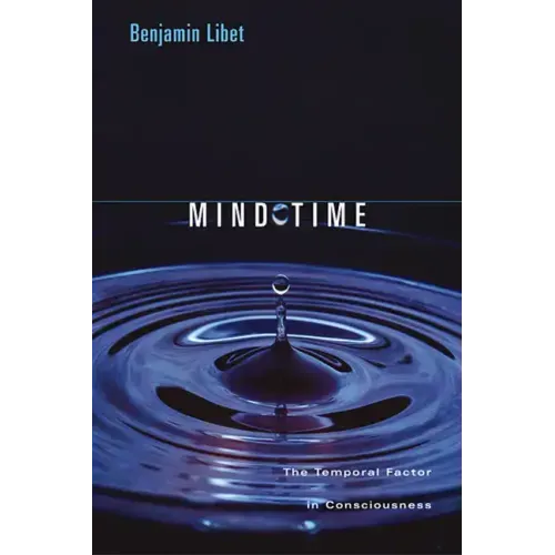 Mind Time: The Temporal Factor in Consciousness - Paperback