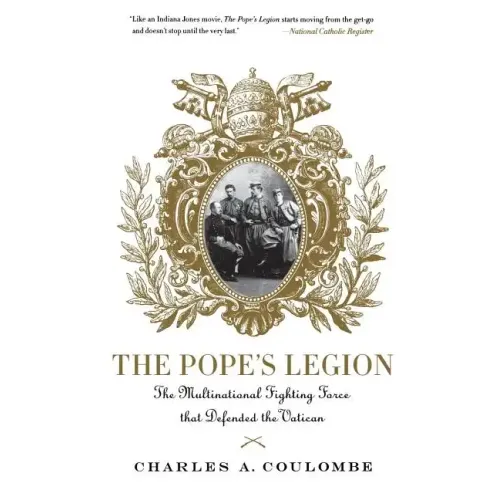 The Pope's Legion: The Multinational Fighting Force That Defended the Vatican - Paperback