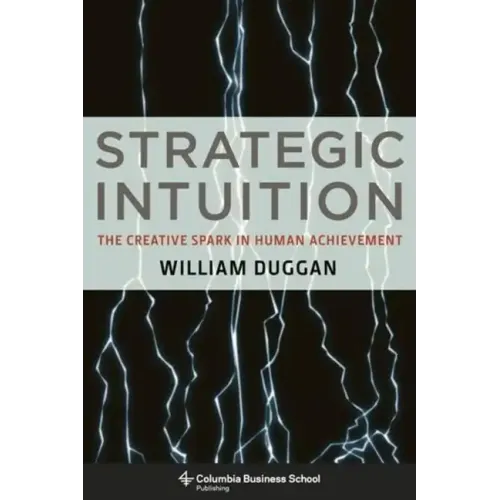 Strategic Intuition: The Creative Spark in Human Achievement - Hardcover