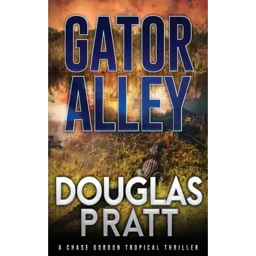 Gator Alley: A Chase Gordon Tropical Thriller - Paperback
