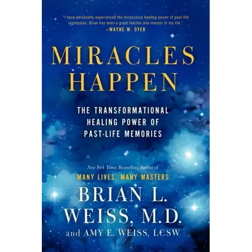 Miracles Happen: The Transformational Healing Power of Past-Life Memories - Paperback