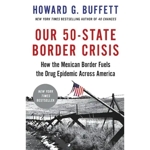 Our 50-State Border Crisis: How the Mexican Border Fuels the Drug Epidemic Across America - Paperback