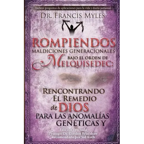 Rompiendo Maldiciones Generacionales Bajo El Orden de Melquisedec: Rencontrando El Remedio de Dios Para las Anomalías Genéticas y Generacionales - Paperback