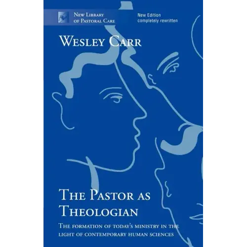 The Pastor as Theologian: The Formation Of Today'S Ministry In The Light Of Contemporary Human Sciences - Paperback