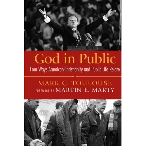 God in Public: Four Ways American Christianity and Public Life Relate - Paperback