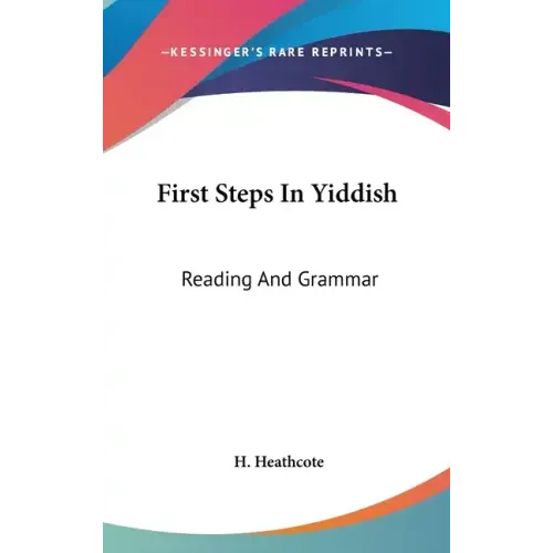 First Steps In Yiddish: Reading And Grammar - Hardcover