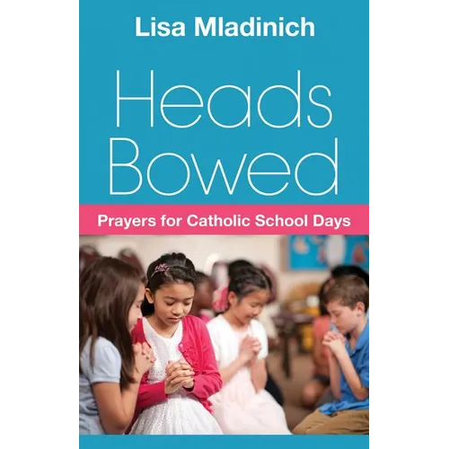 Heads Bowed: Prayers for Catholic School Days - Paperback