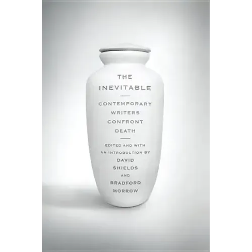 Inevitable: Contemporary Writers Confront Death - Paperback