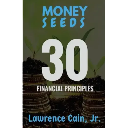 Money Seeds: 30 Financial Principles - Paperback