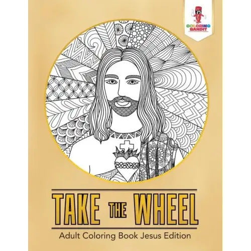Take the Wheel: Adult Coloring Book Jesus Edition - Paperback