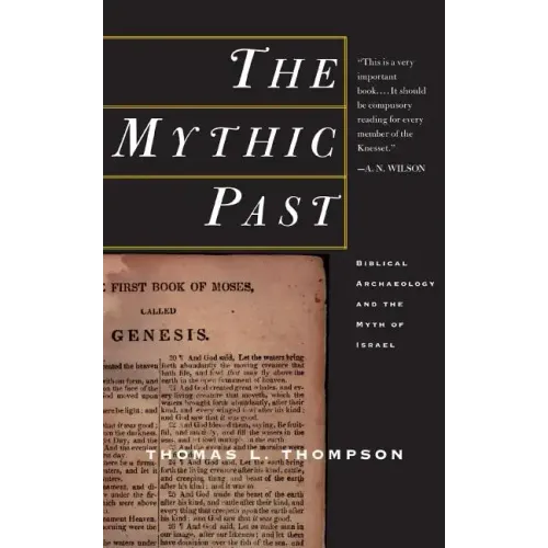 The Mythic Past: Biblical Archaeology and the Myth of Israel - Paperback