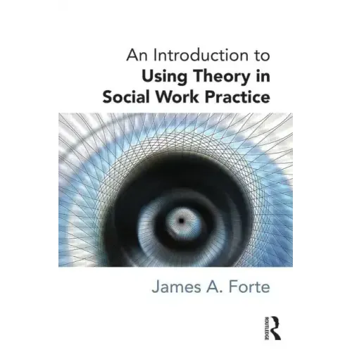 An Introduction to Using Theory in Social Work Practice - Paperback