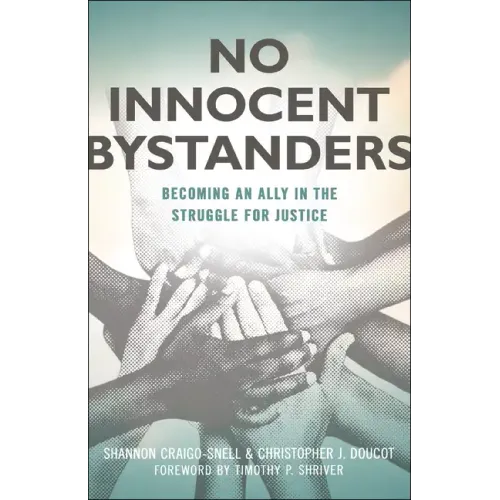 No Innocent Bystanders: Becoming an Ally in the Struggle for Justice - Paperback