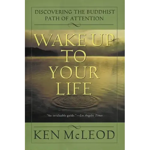 Wake Up to Your Life: Discovering the Buddhist Path of Attention - Paperback