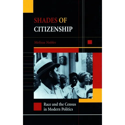Shades of Citizenship: Race and the Census in Modern Politics - Paperback