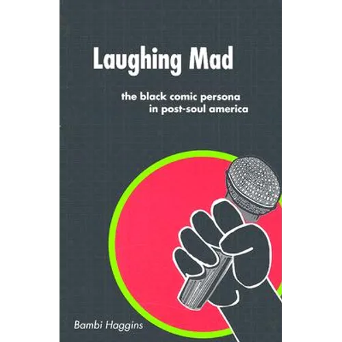 Laughing Mad: The Black Comic Persona in Post-Soul America - Paperback