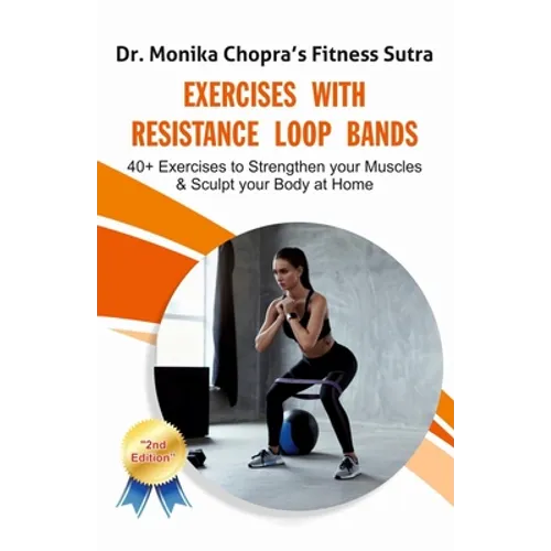Exercises with Resistance Loop Bands: 40+ Exercises to Strengthen your Muscles & Sculpt your Body at Home - Paperback
