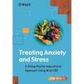 Treating Anxiety and Stress: A Group Psycho-Educational Approach Using Brief CBT