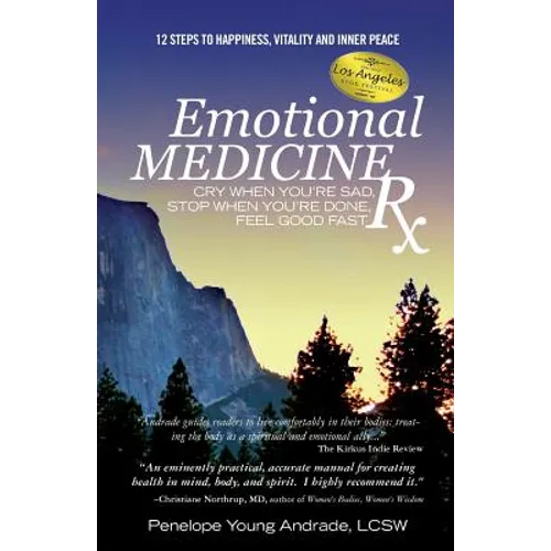 Emotional Medicine Rx: Cry When You're Sad, Stop When You're Done, Feel Good Fast - Paperback