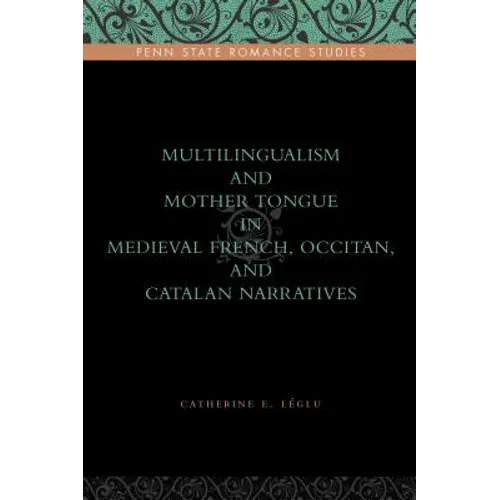 Multilingualism and Mother Tongue in Medieval French, Occitan, and Catalan Narratives - Paperback