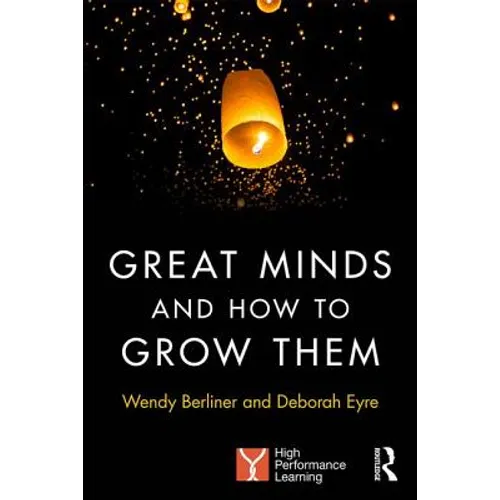 Great Minds and How to Grow Them: High Performance Learning