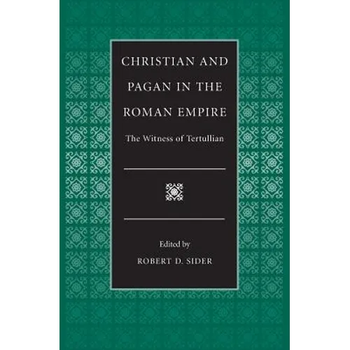 Christian and Pagan in the Roman Empire The Witness of Tertullian - Paperback
