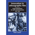 Innovation in Ethnographic Film: From Innocence to Self-Consciousness, 1955-1985
