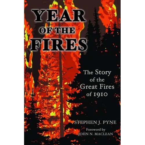 Year of the Fire: The Story of the Great Fires of 1910 - Paperback