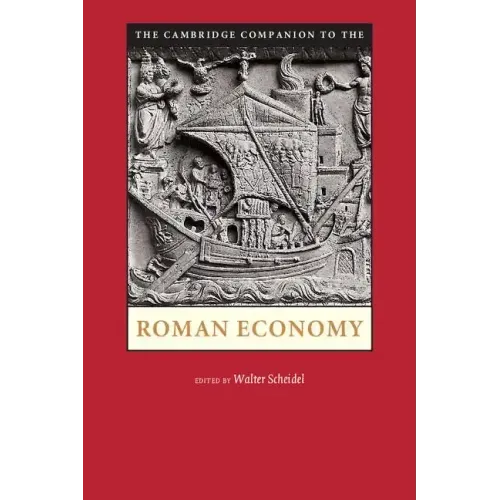 The Cambridge Companion to the Roman Economy. Edited by Walter Scheidel - Paperback