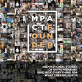 Impact Founder: Inspirational stories of entrepreneurs who risk everything for what they believe in
